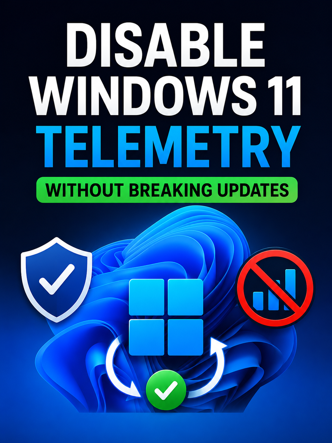 Disable Windows 11 Telemetry Without Breaking Updates