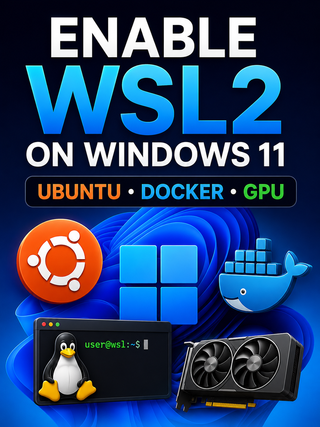 Enable WSL2 on Windows 11 (Ubuntu, Docker, GPU)